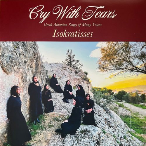 Isokratisses-Cry With Tears: Greek-Albanian Polyphony (LP)